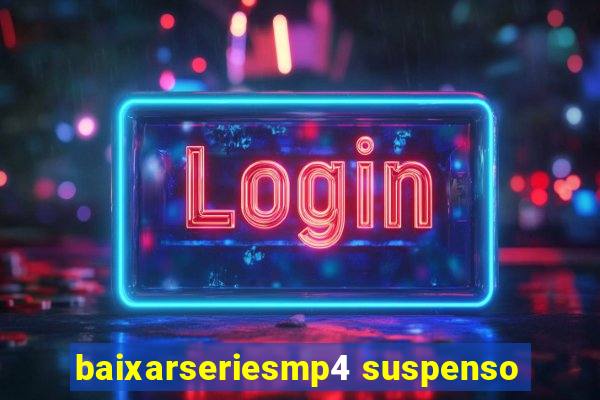 baixarseriesmp4 suspenso